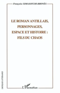 Le roman antillais , personnages, espace et histoire : fils du chaos