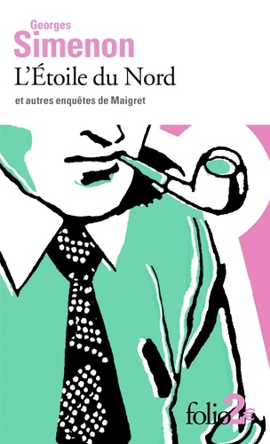 Simenon Georges - L'Etoile du Nord et autres enquêtes de Maigret.