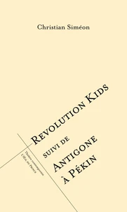 Revolution Kids suivi de Antigone à Pékin