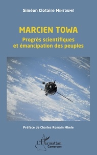 Siméon Clotaire Mintoumé - Marcien Towa - Progrès scientifiques et émancipation des peuples.