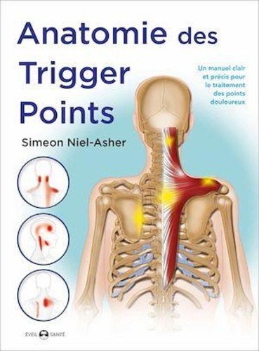 Simeon Niel-Asher - Anatomie des trigger points - Méthode complète pour le traitement des points douloureux.