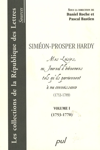 Siméon-Prosper Hardy - Mes Loisirs, ou Journal d'événemens tels qu'ils parviennent à ma connoissance (1753-1789) - Volume 1 (1753-1770).