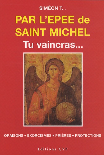 Siméon T - Par l'épée de Saint Michel - Tu vaincras....