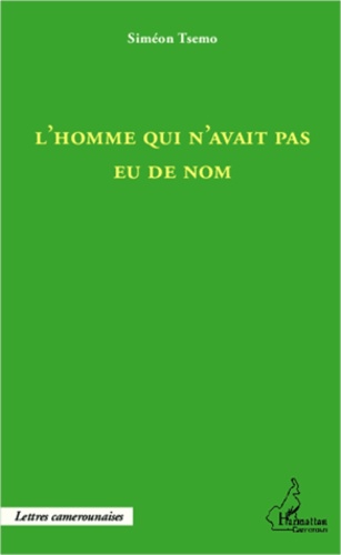 Siméon Tsemo - L'homme qui n'avait pas eu de nom.