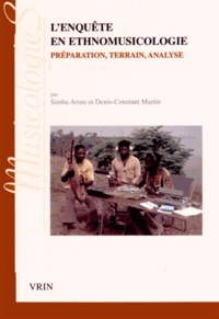 Simha Arom et Denis-Constant Martin - L'enquête en ethnomusicologie - Préparation, terrain, analyse.