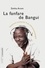 La fanfare de Bangui. Itinéraire enchanté d'un ethnomusicologue