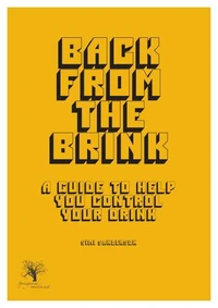 Back From The Brink - A Guide To Help You Control Your Drink