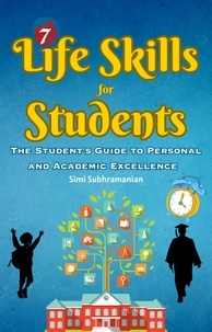  Simi Subhramanian - 7 Life Skills for Students: The Student's Guide to Personal and Academic Excellence - Self Help.