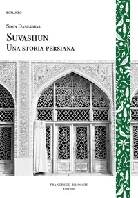 Simin Daneshvar et Anna Vanzan - Suvashun - Una storia persiana.