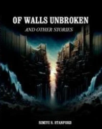 Of walls unbroken and other stories