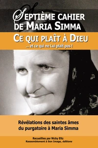 Révélations des saintes âmes du purgatoire à Maria Simma sur ce qui plaît à Dieu et ce qui ne Lui plaît pas !
