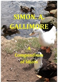  Simon. A. Gallimore - A Compendium of Idiots - Jamie Ballard books, #3.