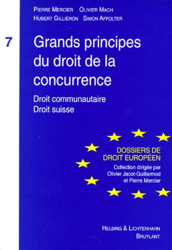 Simon Affolter et Pierre Mercier - Grands Principes Du Droit De La Concurrence. Droit Communautaire, Droit Suisse.