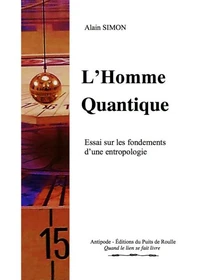 L'Homme Quantique - Essai sur les fondements d'une entropologie