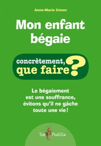 Mon enfant bégaie, Comment l'aider ?