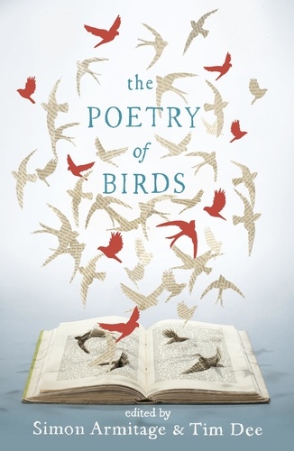 Simon Armitage - The Poetry of Birds - edited by Simon Armitage and Tim Dee.
