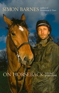 Simon Barnes - On Horseback - Selected Journalism (Text Only).