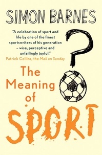 Simon Barnes - The Meaning of Sport.
