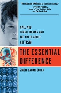 Simon Baron-Cohen - The Essential Difference - Male And Female Brains And The Truth About Autism.