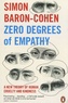 Simon Baron-Cohen - Zero Degrees of Empathy - A New Theory of Human Cruelty and Kindness.