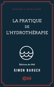 Simon Baruch - La Pratique de l'hydrothérapie.