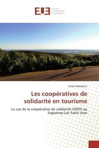 Simon Beaubien - Les coopératives de solidarité en tourisme - Le cas de la coopérative de solidarité VERTE au Saguenay-Lac-Saint-Jean.