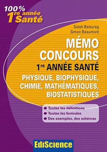 Simon Beaumont et Salah Belazreg - Mémo concours 1re année santé, physique, biophysique, chimie, mathématiques, biostatistiques - Définitions, formules, exemples, conseils.