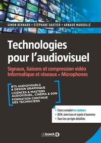 Simon Bernard et Stéphane Gautier - Technologies pour l'audiovisuel - Signaux, liaisons et compression vidéo, informatique et réseaux, microphones.