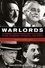 Warlords. An Extraordinary Re-creation of World War II through the Eyes and Minds of Hitler, Churchill, Roosev