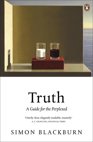 Simon Blackburn - Truth: A Guide for the Perplexed.