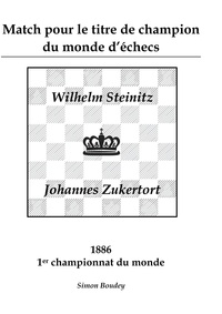Simon Boudey - Match pour le titre de champion du monde d'échecs - Wilhlem Steinitz - Johannes Zukertort.