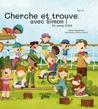 Simon Boulerice et Alice Lemelin - Cherche et trouve avec Simon B  : Cherche et trouve avec Simon Boulerice ! En camp d’été.