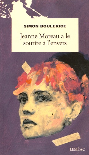 Simon Boulerice - Jeanne Moreau a le sourire à l'envers.