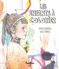 Simon Boulerice et Paule Thibault - Les enfants à colorier - Collection Histoires de vivre.