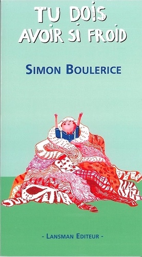 Simon Boulerice - Tu dois avoir si froid.
