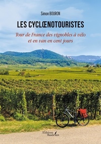 Simon Bouron - Les cycloenotouristes - Tour de France des vignobles à vélo et en van en cent jours.
