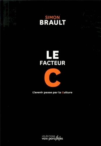 Simon Brault - Le facteur C - L'avenir passe par la culture.