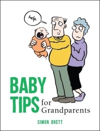 Simon Brett - Baby Tips for Grandparents - Cartoons, Humorous Observations and Funny Advice for New and First-Time Grandparents.