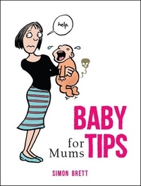 Simon Brett - Baby Tips for Mums.