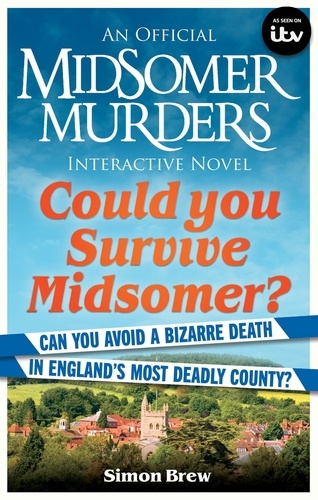 Could You Survive Midsomer?. Can you avoid a bizarre death in England's most dangerous county?