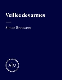 Simon Brousseau - Veillée des armes.