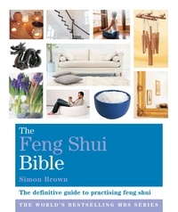 Simon Brown et Simon G Brown - The Feng Shui Bible - Godsfield Bibles.
