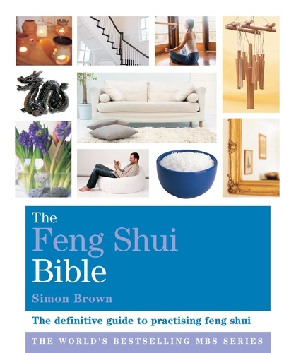 The Feng Shui Bible. Godsfield Bibles
