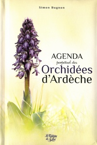 Simon Bugnon - Agenda perpétuel des orchidées de l'Ardèche.