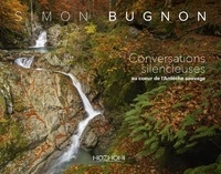 Simon Bugnon - Conversations silencieuses au coeur de l'Ardèche sauvage.