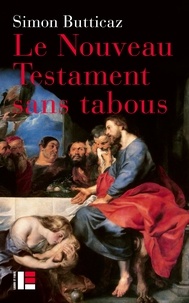 Manuels à télécharger sur kindle Le Nouveau Testament sans tabous (Litterature Francaise) 9782830951493 par Simon Butticaz CHM FB2 PDB