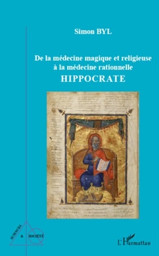 Simon Byl - Hippocrate - De la médecine magique et religieuse à la médecine relationnelle.