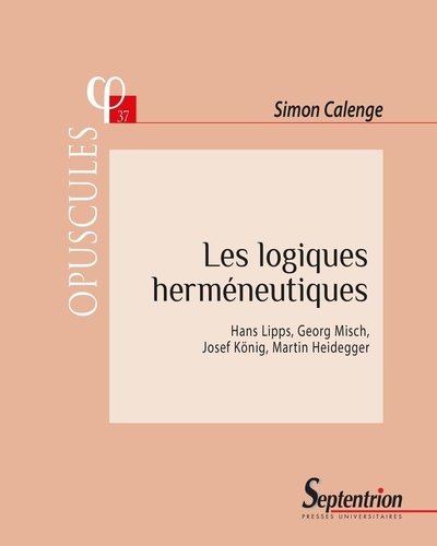 Les logiques herméneutiques. Hans Lipps, Georg Misch, Josef König, Martin Heidegger