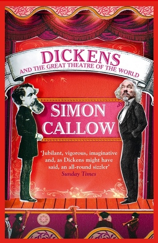 Simon Callow - Charles Dickens and the Great Theatre of the World.