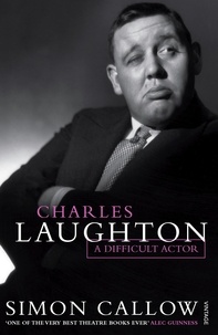 Simon Callow - Charles Laughton - A Difficult Actor.